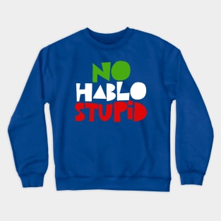 No Hablo Stupid - Awesome Spanish Gift Crewneck Sweatshirt